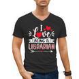 I Love Being A Librarian Library Book Valentine's Day Men's V-Neck T-Shirt I Love Being A Librarian Library Book Valentine's Day Men's V-Neck T-Shirt
