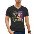 If You Need Me Owl Be Reading Book Lover Reading Bookworm Men's V-Neck T-Shirt If You Need Me Owl Be Reading Book Lover Reading Bookworm Men's V-Neck T-Shirt