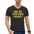 Do It For The PLOT Writer Author Book Journalist Meme Men's V-Neck T-Shirt