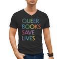 Queer Books Save Lives Read Banned Books LGBTQIA Books Men's V-Neck T-Shirt Queer Books Save Lives Read Banned Books LGBTQIA Books Men's V-Neck T-Shirt