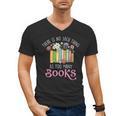 There Is No Such Thing As Too Many Books Reading Bookworm Men's V-Neck T-Shirt