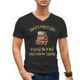 I Read Books And I Know Things l Book Reading Men's V-Neck T-Shirt I Read Books And I Know Things l Book Reading Men's V-Neck T-Shirt