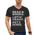 Read Books Lift Heavy Pet Dogs Men's V-Neck T-Shirt Read Books Lift Heavy Pet Dogs Men's V-Neck T-Shirt