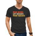 Read Books Lift Weights Fight Fascists Reading Humor Men's V-Neck T-Shirt