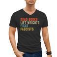 Read Books Lift Weights Fight Fascists Reading Men's V-Neck T-Shirt Read Books Lift Weights Fight Fascists Reading Men's V-Neck T-Shirt