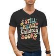 I Still Read Children Books Women Men Kids Books Lovers Men's V-Neck T-Shirt I Still Read Children Books Women Men Kids Books Lovers Men's V-Neck T-Shirt