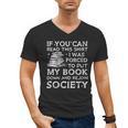 If You Can Read This I Was Forced To Put My Book Down Reader Men's V-Neck T-Shirt If You Can Read This I Was Forced To Put My Book Down Reader Men's V-Neck T-Shirt