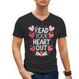 Read Your Heart Out Teacher Reading Book Love Valentines Day Men's V-Neck T-Shirt Read Your Heart Out Teacher Reading Book Love Valentines Day Men's V-Neck T-Shirt