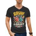 Reading Book Lover School Librarian Bruh It's Library Day Men's V-Neck T-Shirt