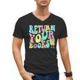 Return Your Books End School Year School Librarian Teacher For Men Women Girls Kids Men's V-Neck T-Shirt Return Your Books End School Year School Librarian Teacher For Men Women Girls Kids Men's V-Neck T-Shirt