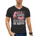 Ride Horses Read Books Be Happy Men's V-Neck T-Shirt