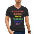 Sarcastic Live Life Like a Book Florida Would Ban Men's V-Neck T-Shirt