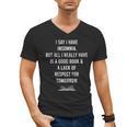 I Say I Have Insomnia But All I Really Have Is A Good Book Men's V-Neck T-Shirt I Say I Have Insomnia But All I Really Have Is A Good Book Men's V-Neck T-Shirt