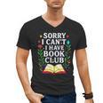 Sorry I Can't I Have Book Club Men's V-Neck T-Shirt Sorry I Can't I Have Book Club Men's V-Neck T-Shirt