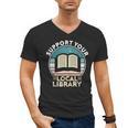 Support Your Local Library Book Lovers Men's V-Neck T-Shirt Support Your Local Library Book Lovers Men's V-Neck T-Shirt