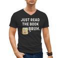 Teacher Quote Just Read The Book Bruh For Men Women Girls Kids Men's V-Neck T-Shirt