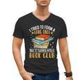 I Tried To Form A Gang Once But It Turned Into A Book Club Men's V-Neck T-Shirt I Tried To Form A Gang Once But It Turned Into A Book Club Men's V-Neck T-Shirt