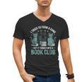 I Tried To Form A Gang But It Turned Into A Book Club Men's V-Neck T-Shirt I Tried To Form A Gang But It Turned Into A Book Club Men's V-Neck T-Shirt