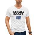 Ban All Books Satire Parody Meme Joke Ironic Sarcastic Weird Men's V-Neck T-Shirt