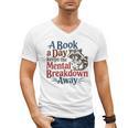 Book Lovers a Book a Day Keeps The Mental Breakdown Away Men's V-Neck T-Shirt