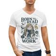 Born To Read Forced To Work Bookish Girl Book Lover Men's V-Neck T-Shirt Born To Read Forced To Work Bookish Girl Book Lover Men's V-Neck T-Shirt