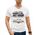 A Day Without Reading Is Like I Have No Idea Women Books Men's V-Neck T-Shirt A Day Without Reading Is Like I Have No Idea Women Books Men's V-Neck T-Shirt