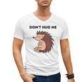 Don't Hug Me Porcupine Or Hedgehog Introvert Men's V-Neck T-Shirt
