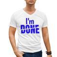 I'm Done Sarcastic Introvert Introversion Men's V-Neck T-Shirt I'm Done Sarcastic Introvert Introversion Men's V-Neck T-Shirt