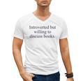 Introverted But Willing To Discuss Books Reading Introvert Men's V-Neck T-Shirt Introverted But Willing To Discuss Books Reading Introvert Men's V-Neck T-Shirt