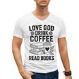 Love God Drink Coffee Read Books For Book Lovers Men's V-Neck T-Shirt