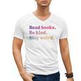 Read Books Be Kind Stay Weird Book Lover Premium Tri-Blend Men's V-Neck T-Shirt