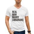 Real Men Marry Librarians – Book Lover Husband Men's V-Neck T-Shirt Real Men Marry Librarians – Book Lover Husband Men's V-Neck T-Shirt