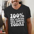 100 Not Leaving The House Today Introverts Men's V-Neck T-Shirt