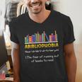 Abibliophobia Fear Of Running Out Of Books Read Book Men's V-Neck T-Shirt