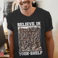 Believe In Your-Shelf Bookworm Book Shelf Reader Men's V-Neck T-Shirt Believe In Your-Shelf Bookworm Book Shelf Reader Men's V-Neck T-Shirt