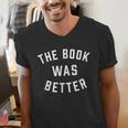 The Book Was Better Reading Literature Lover Men's V-Neck T-Shirt