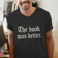 The Book Was Better Sarcastic Reader Statement Men's V-Neck T-Shirt The Book Was Better Sarcastic Reader Statement Men's V-Neck T-Shirt