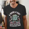 A Book A Day Keeps The Mental Breakdown Away Men's V-Neck T-Shirt A Book A Day Keeps The Mental Breakdown Away Men's V-Neck T-Shirt