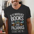 Book Lovers If It Involves Books And Pajamas Count Me In Men's V-Neck T-Shirt