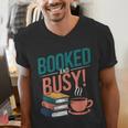 Booked And Busy Cool Coffee Reading Relaxing Books Men's V-Neck T-Shirt