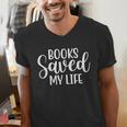 Books Saved My Life Men's V-Neck T-Shirt Books Saved My Life Men's V-Neck T-Shirt