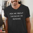 Bookworm Ask Me About The Book I'm Reading Men's V-Neck T-Shirt