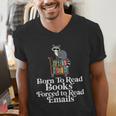 Born To Read Books Forced To Read Emails Book Lover Bookworm Men's V-Neck T-Shirt