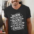 Born To Read Books Forced To Read Emails Bookish Men's V-Neck T-Shirt