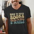 Born To Read Books Forced To Read Emails Reading Books Dad Men's V-Neck T-Shirt Born To Read Books Forced To Read Emails Reading Books Dad Men's V-Neck T-Shirt