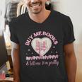 Buy Me Books And Tell Me I'm Pretty Coquette Book Lover Men's V-Neck T-Shirt Buy Me Books And Tell Me I'm Pretty Coquette Book Lover Men's V-Neck T-Shirt