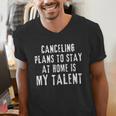 Canceling Plans To Stay At Home Is My Talent Introvert Life Men's V-Neck T-Shirt