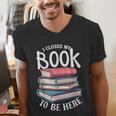 I Closed My Book To Be Here Books Lover Bookworm Men's V-Neck T-Shirt I Closed My Book To Be Here Books Lover Bookworm Men's V-Neck T-Shirt