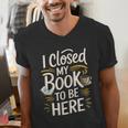 I Closed My Book To Be Here Men's V-Neck T-Shirt