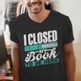 I Closed My Book To Be Here Read Readers Reader Reading Men's V-Neck T-Shirt